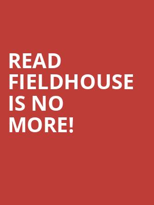 Read Fieldhouse is no more